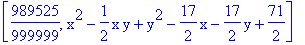 [989525/999999, x^2-1/2*x*y+y^2-17/2*x-17/2*y+71/2]